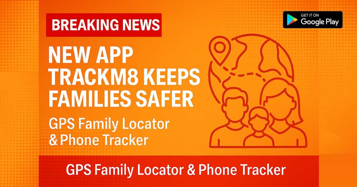 Breaking News: TrackM8 — The GPS App Keeping Families Safer Than Ever