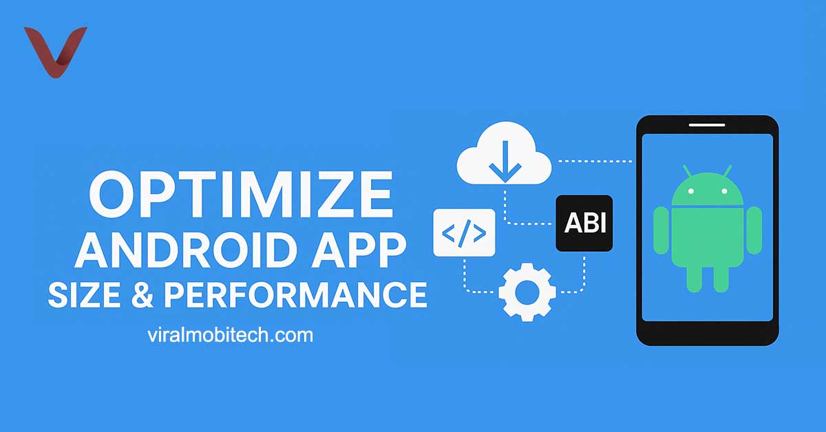Optimize Android App Size & Performance | Google Play Best Practices – ViralMobitech